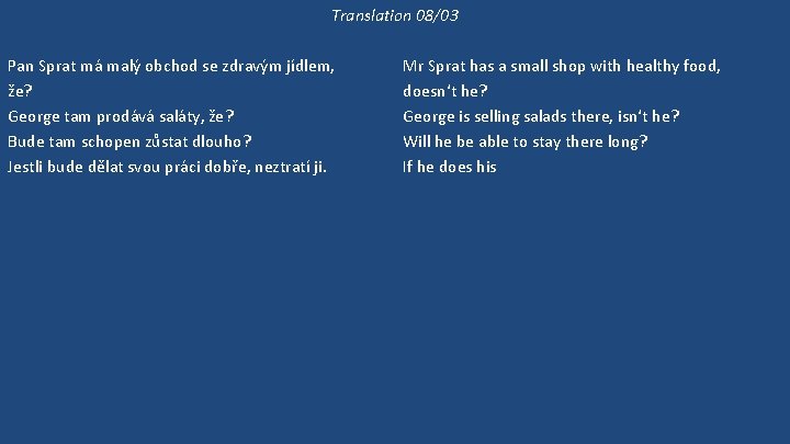 Translation 08/03 Pan Sprat má malý obchod se zdravým jídlem, že? George tam prodává