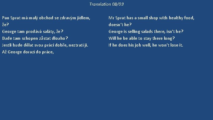 Translation 08/03 Pan Sprat má malý obchod se zdravým jídlem, že? George tam prodává