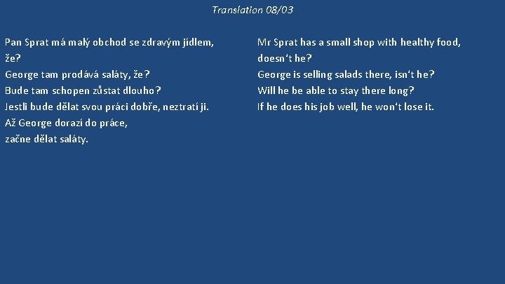 Translation 08/03 Pan Sprat má malý obchod se zdravým jídlem, že? George tam prodává