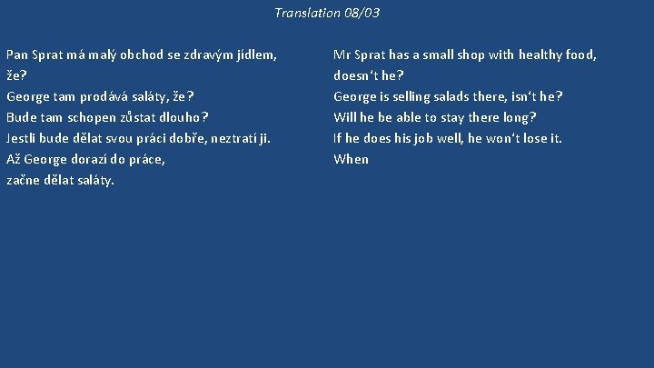 Translation 08/03 Pan Sprat má malý obchod se zdravým jídlem, že? George tam prodává