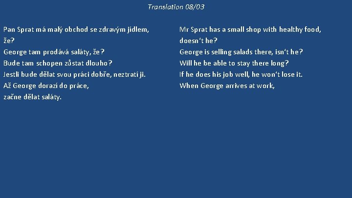 Translation 08/03 Pan Sprat má malý obchod se zdravým jídlem, že? George tam prodává