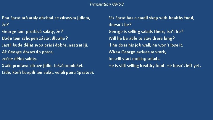 Translation 08/03 Pan Sprat má malý obchod se zdravým jídlem, že? George tam prodává