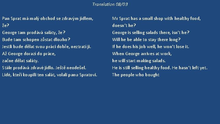 Translation 08/03 Pan Sprat má malý obchod se zdravým jídlem, že? George tam prodává