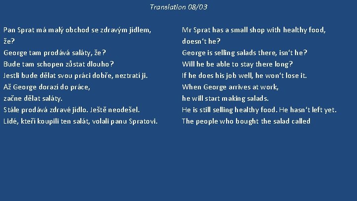 Translation 08/03 Pan Sprat má malý obchod se zdravým jídlem, že? George tam prodává