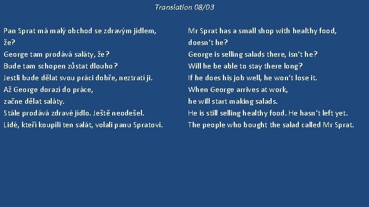 Translation 08/03 Pan Sprat má malý obchod se zdravým jídlem, že? George tam prodává