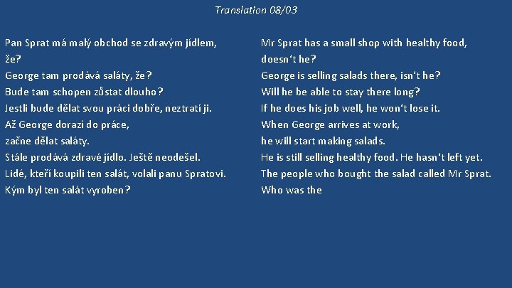 Translation 08/03 Pan Sprat má malý obchod se zdravým jídlem, že? George tam prodává