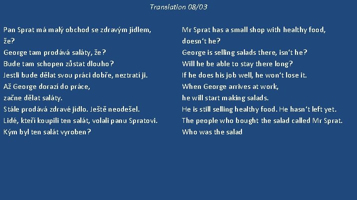 Translation 08/03 Pan Sprat má malý obchod se zdravým jídlem, že? George tam prodává