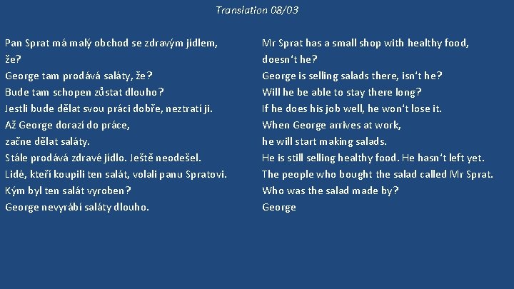 Translation 08/03 Pan Sprat má malý obchod se zdravým jídlem, že? George tam prodává