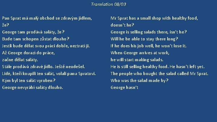 Translation 08/03 Pan Sprat má malý obchod se zdravým jídlem, že? George tam prodává