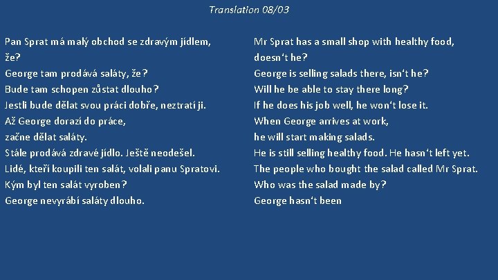 Translation 08/03 Pan Sprat má malý obchod se zdravým jídlem, že? George tam prodává