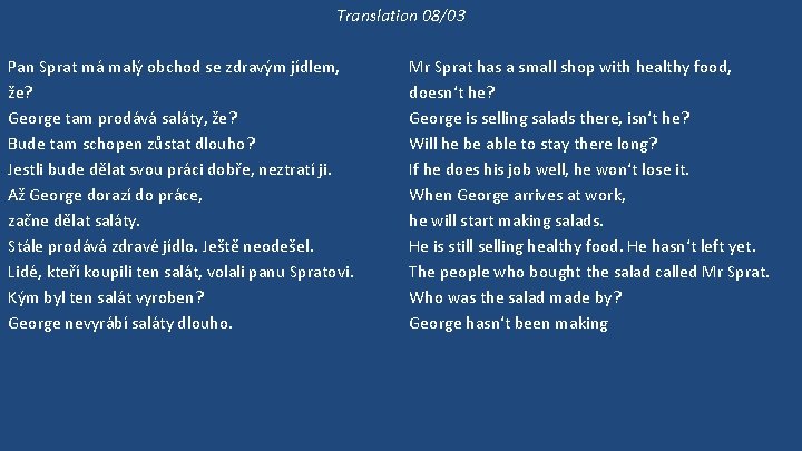 Translation 08/03 Pan Sprat má malý obchod se zdravým jídlem, že? George tam prodává