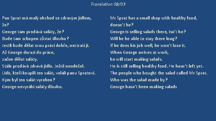 Translation 08/03 Pan Sprat má malý obchod se zdravým jídlem, že? George tam prodává