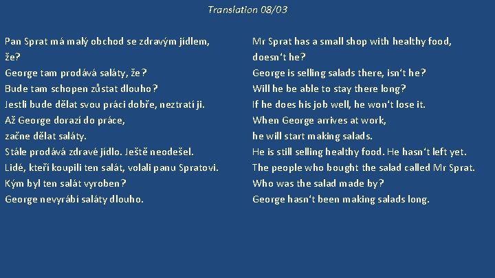 Translation 08/03 Pan Sprat má malý obchod se zdravým jídlem, že? George tam prodává