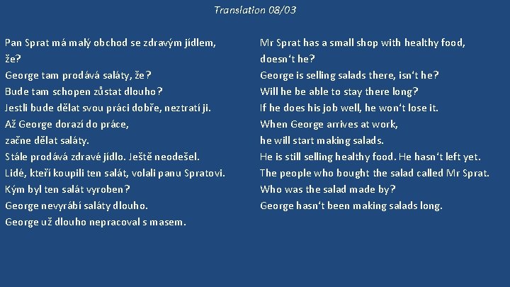 Translation 08/03 Pan Sprat má malý obchod se zdravým jídlem, že? George tam prodává