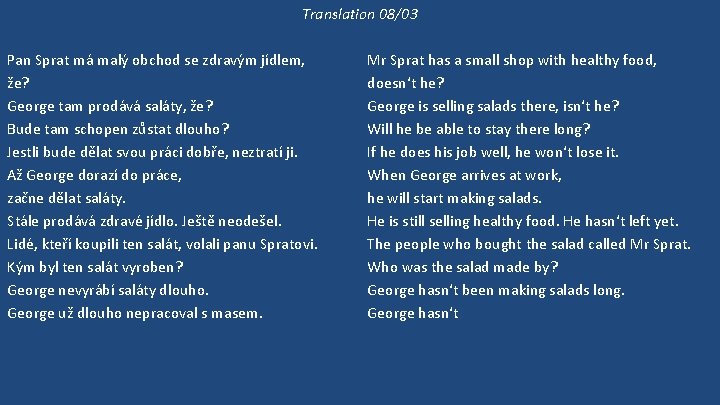 Translation 08/03 Pan Sprat má malý obchod se zdravým jídlem, že? George tam prodává