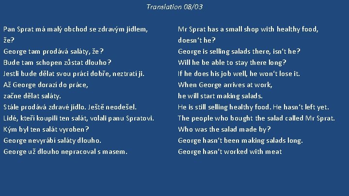 Translation 08/03 Pan Sprat má malý obchod se zdravým jídlem, že? George tam prodává