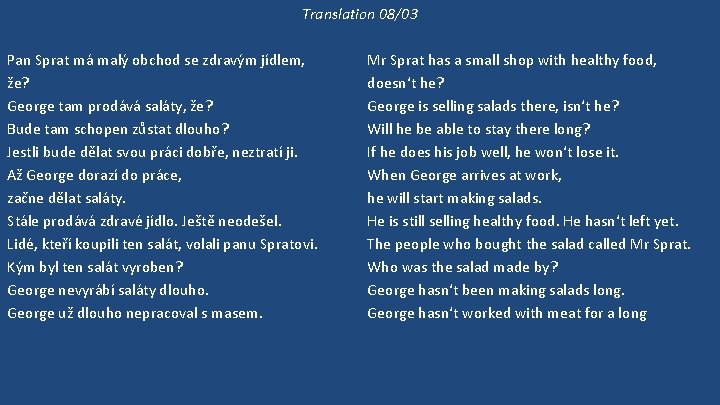 Translation 08/03 Pan Sprat má malý obchod se zdravým jídlem, že? George tam prodává