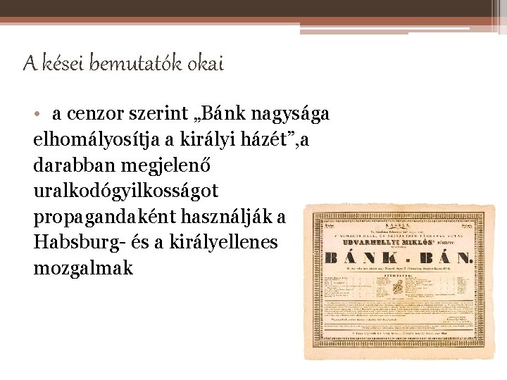 A kései bemutatók okai • a cenzor szerint „Bánk nagysága elhomályosítja a királyi házét”,