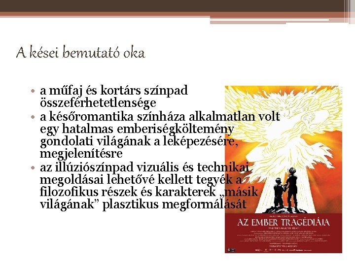 A kései bemutató oka • a műfaj és kortárs színpad összeférhetetlensége • a későromantika
