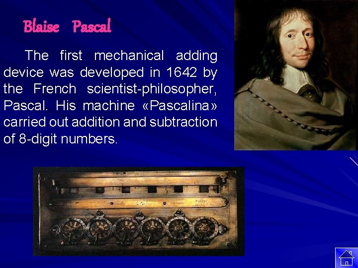 Blaise Pascal The first mechanical adding device was developed in 1642 by the French