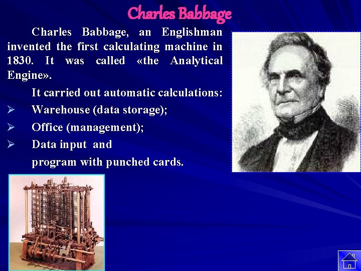 Charles Babbage, an Englishman invented the first calculating machine in 1830. It was called