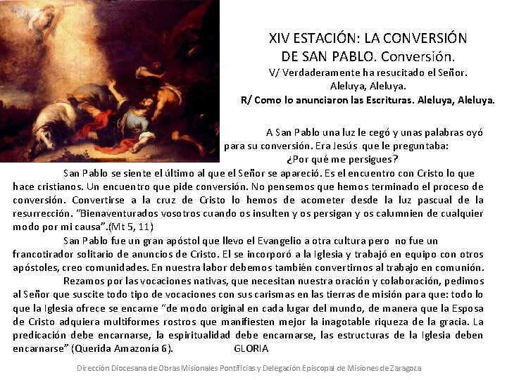 XIV ESTACIÓN: LA CONVERSIÓN DE SAN PABLO. Conversión. V/ Verdaderamente ha resucitado el Señor.