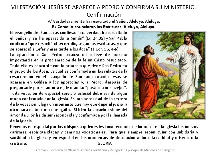 VII ESTACIÓN: JESÚS SE APARECE A PEDRO Y CONFIRMA SU MINISTERIO. Confirmación V/ Verdaderamente