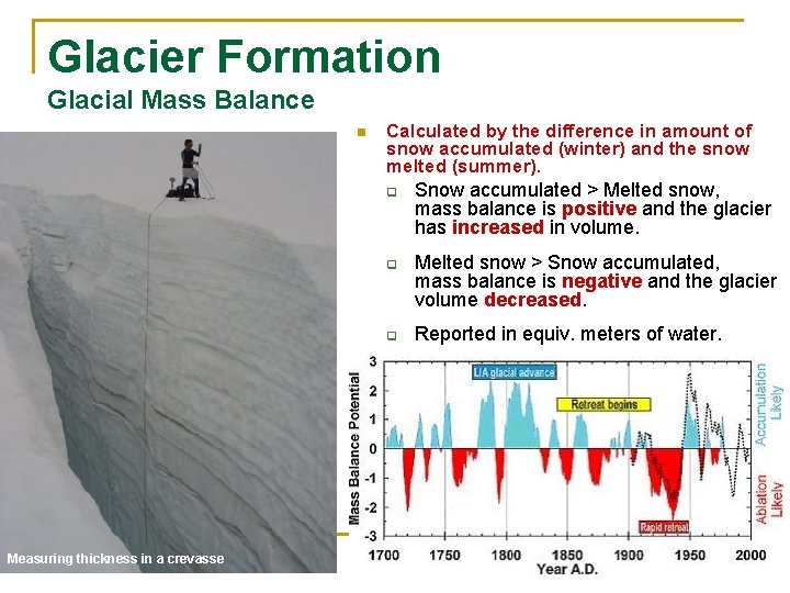 Glacier Formation Glacial Mass Balance n Calculated by the difference in amount of snow