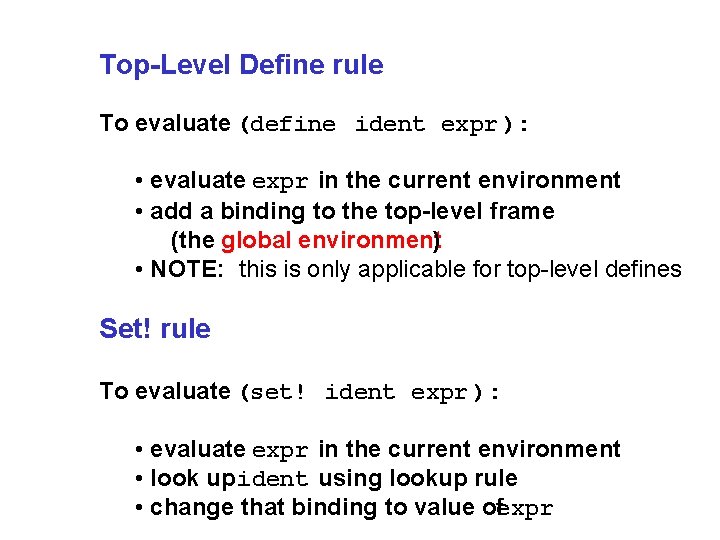Top-Level Define rule To evaluate (define ident expr ): • evaluate expr in the