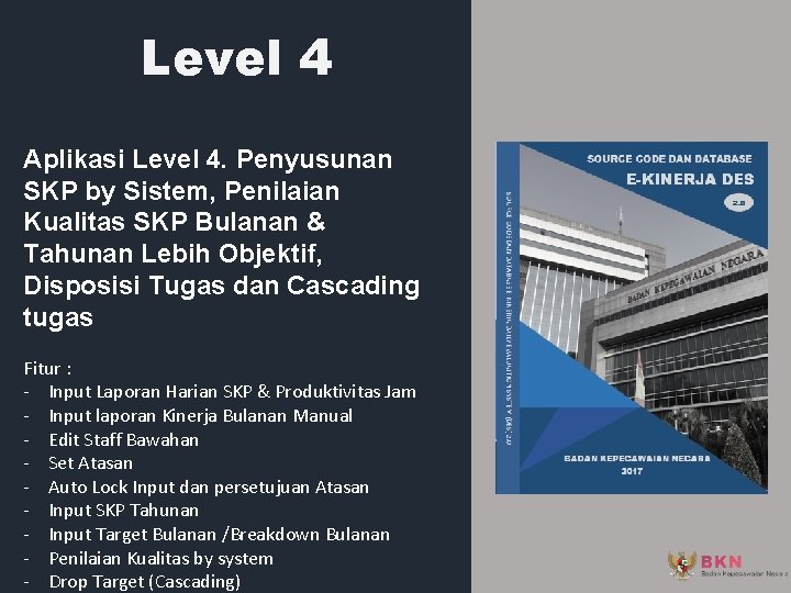 Level 4 Aplikasi Level 4. Penyusunan SKP by Sistem, Penilaian Kualitas SKP Bulanan &