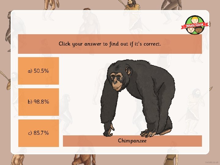 Click your answer to find out if it’s correct. a) 50. 5% b) 98.