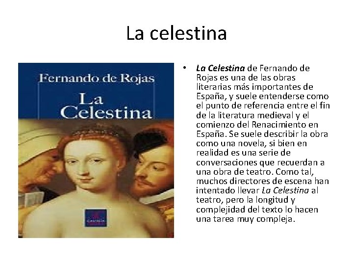 La celestina • La Celestina de Fernando de Rojas es una de las obras