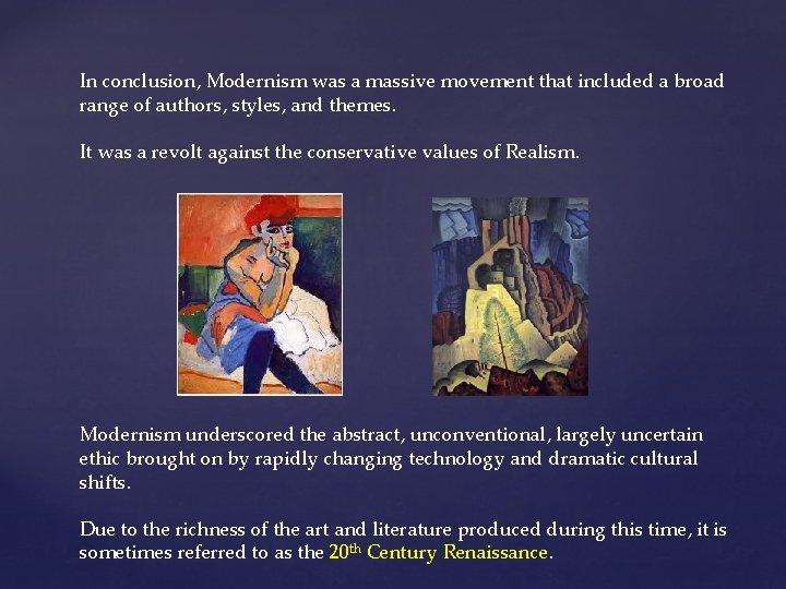 In conclusion, Modernism was a massive movement that included a broad range of authors,