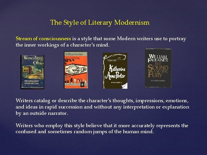 The Style of Literary Modernism Stream of consciousness is a style that some Modern