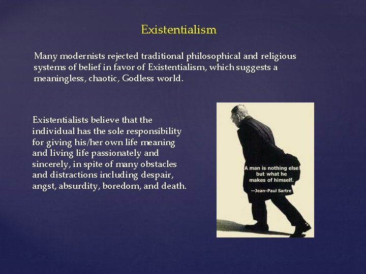 Existentialism Many modernists rejected traditional philosophical and religious systems of belief in favor of