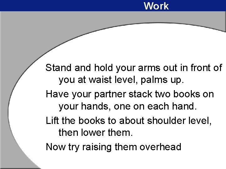 Work Stand hold your arms out in front of you at waist level, palms