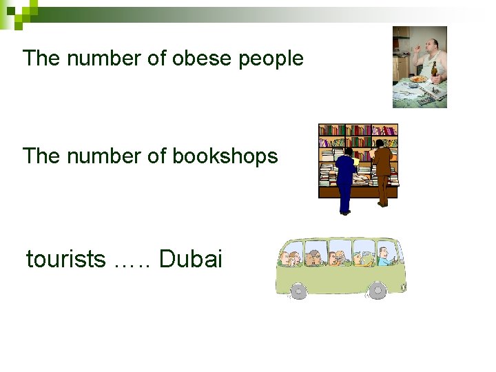 The number of obese people The number of bookshops tourists …. . Dubai 