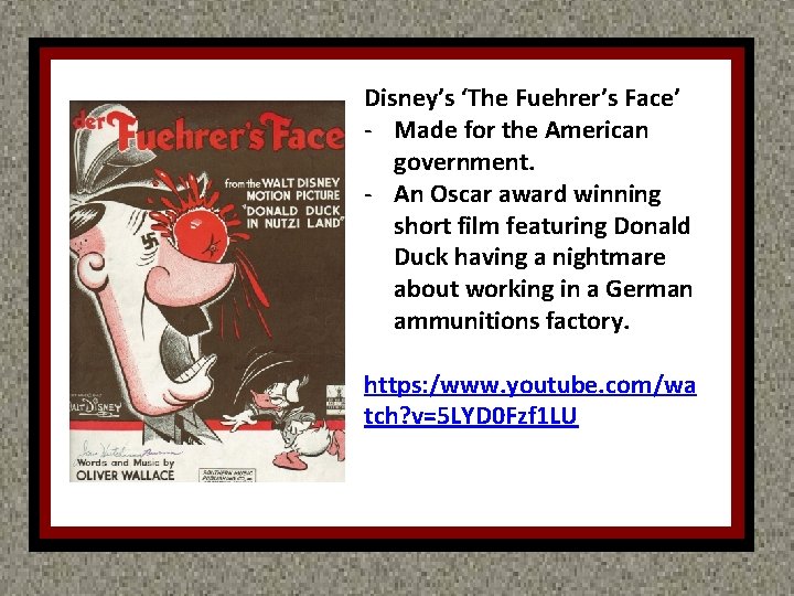 H Disney’s ‘The Fuehrer’s Face’ - Made for the American government. - An Oscar