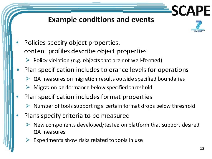 Example conditions and events SCAPE • Policies specify object properties, content profiles describe object