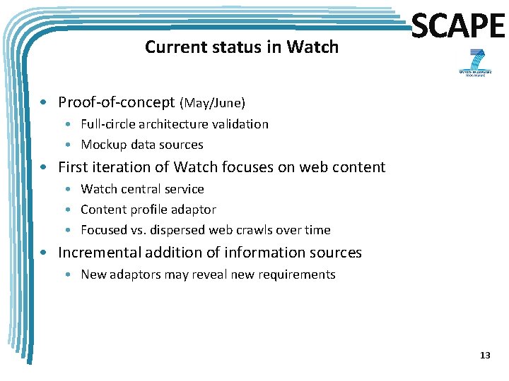 Current status in Watch SCAPE • Proof-of-concept (May/June) • Full-circle architecture validation • Mockup