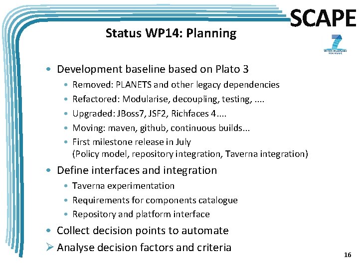 Status WP 14: Planning SCAPE • Development baseline based on Plato 3 • •