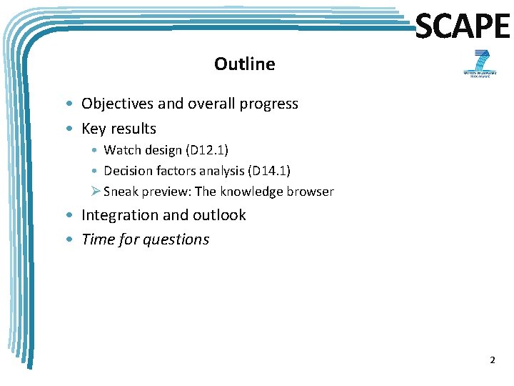SCAPE Outline • Objectives and overall progress • Key results • Watch design (D