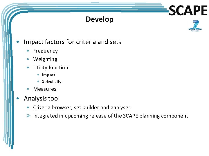 Develop SCAPE • Impact factors for criteria and sets • Frequency • Weighting •