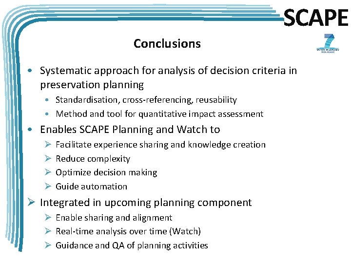 SCAPE Conclusions • Systematic approach for analysis of decision criteria in preservation planning •