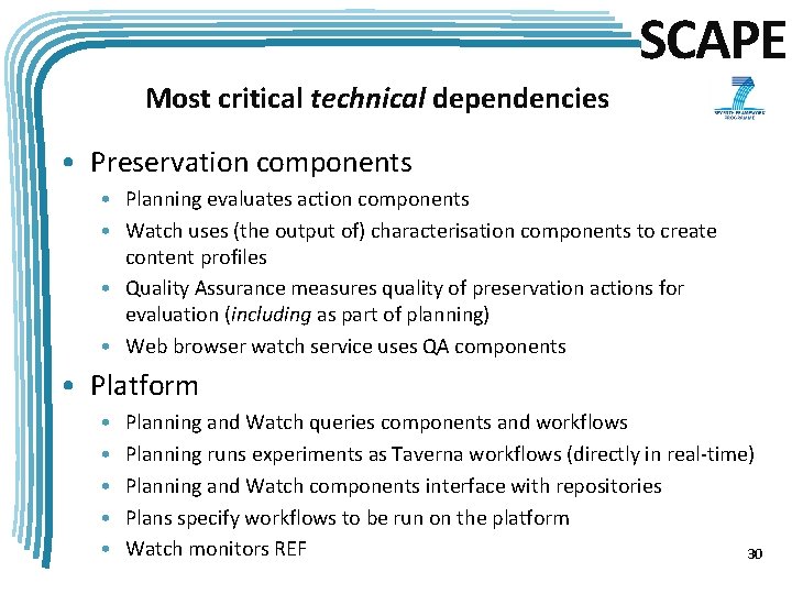 SCAPE Most critical technical dependencies • Preservation components • Planning evaluates action components •
