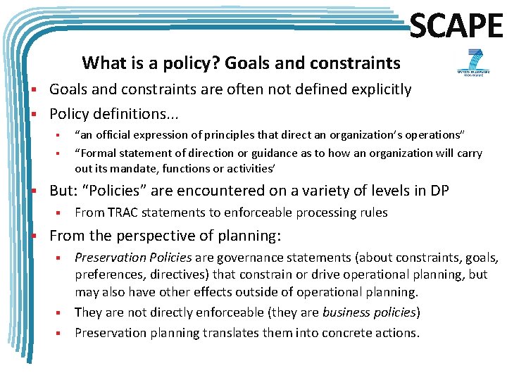 SCAPE What is a policy? Goals and constraints are often not defined explicitly §