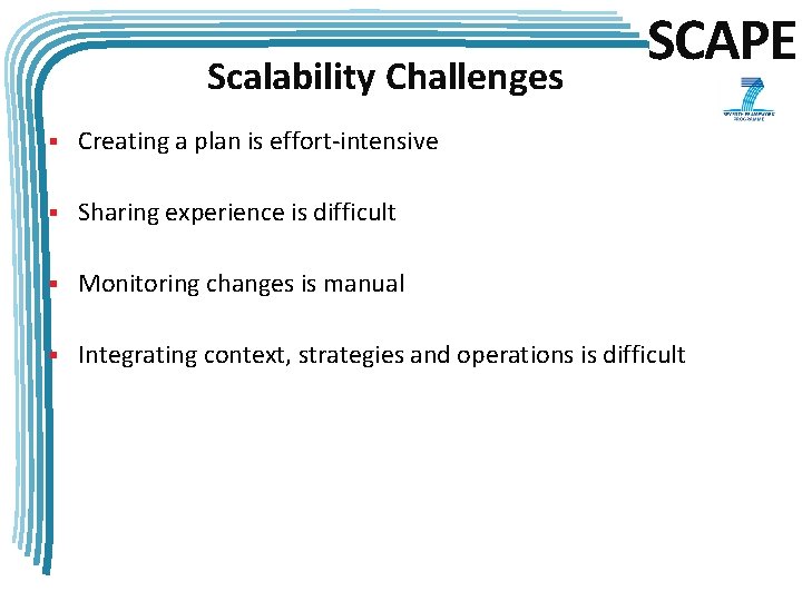 Scalability Challenges SCAPE § Creating a plan is effort-intensive § Sharing experience is difficult