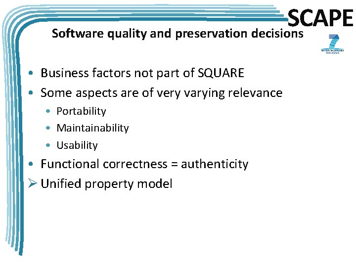SCAPE Software quality and preservation decisions • Business factors not part of SQUARE •
