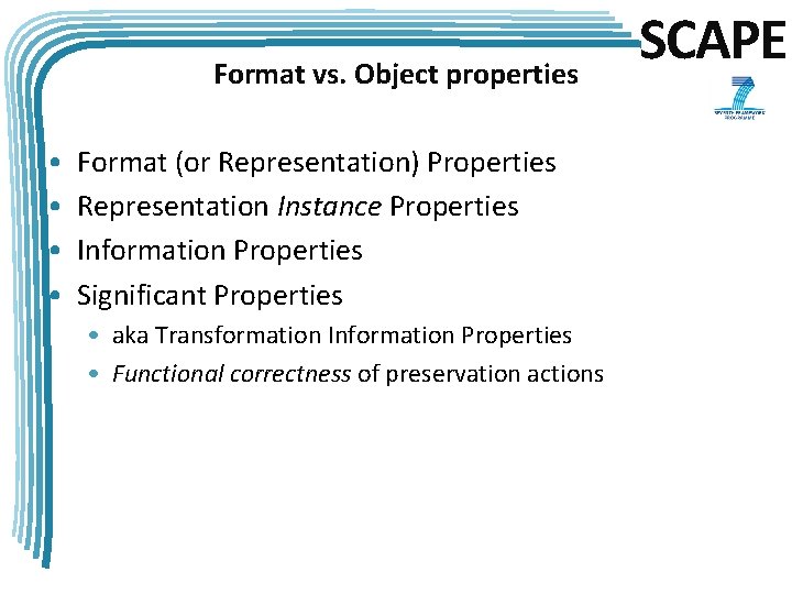 Format vs. Object properties • • Format (or Representation) Properties Representation Instance Properties Information