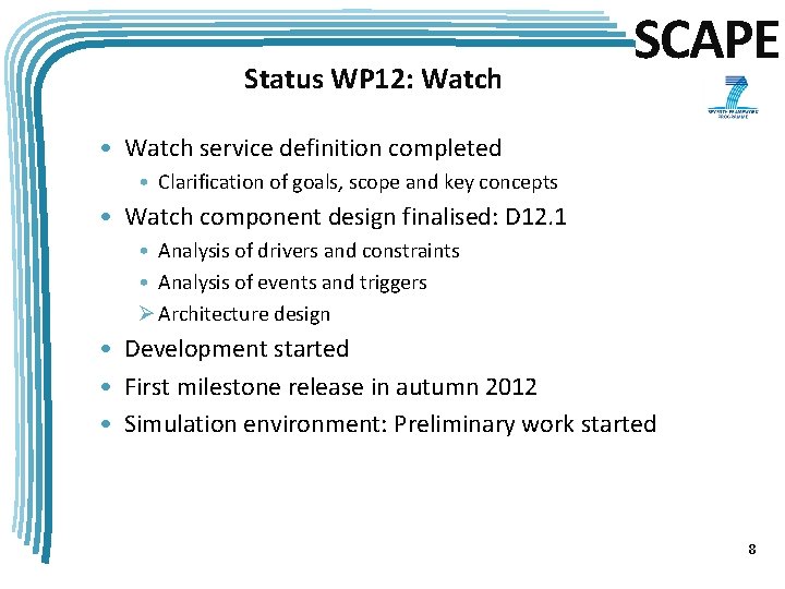 Status WP 12: Watch SCAPE • Watch service definition completed • Clarification of goals,